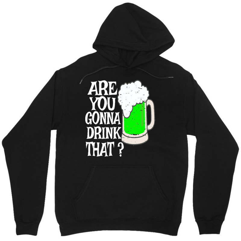 Irish Beer T  Shirt Are You Gonna Drink That  Funny Black Beer St Patr Unisex Hoodie | Artistshot