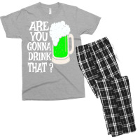 Irish Beer T  Shirt Are You Gonna Drink That  Funny Black Beer St Patr Men's T-shirt Pajama Set | Artistshot