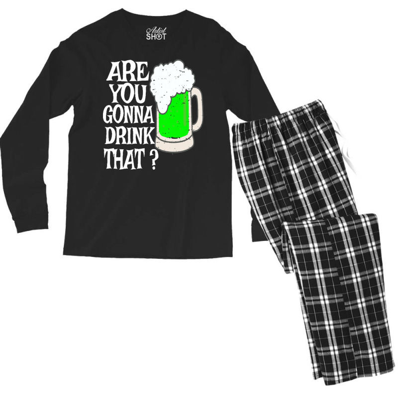 Irish Beer T  Shirt Are You Gonna Drink That  Funny Black Beer St Patr Men's Long Sleeve Pajama Set | Artistshot