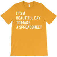 Funny Accountant Gift Officer Worker Gift Its A Beautiful Day To Make T-shirt | Artistshot