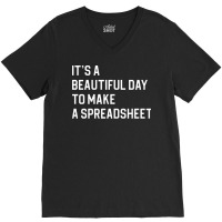 Funny Accountant Gift Officer Worker Gift Its A Beautiful Day To Make V-neck Tee | Artistshot