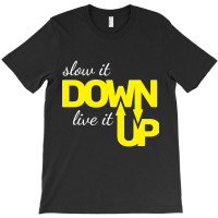 Hot Trend Slow It Down Live It Up Motivational T Shirt Typography Desi T-shirt | Artistshot