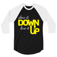 Hot Trend Slow It Down Live It Up Motivational T Shirt Typography Desi 3/4 Sleeve Shirt | Artistshot