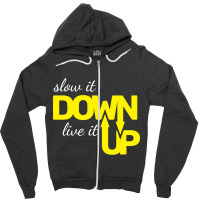 Hot Trend Slow It Down Live It Up Motivational T Shirt Typography Desi Zipper Hoodie | Artistshot