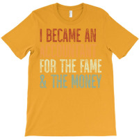 I Became An Accountant For The Fame The Money Tumblr T-shirt | Artistshot