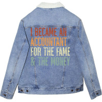 I Became An Accountant For The Fame The Money Tumblr Unisex Sherpa-lined Denim Jacket | Artistshot