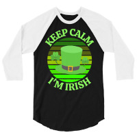 Keep Calm Im Irish T  Shirtkeep Calm I’m Irish T  Shirt (4) 3/4 Sleeve Shirt | Artistshot