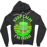 Keep Calm Im Irish T  Shirtkeep Calm I’m Irish T  Shirt (4) Zipper Hoodie | Artistshot