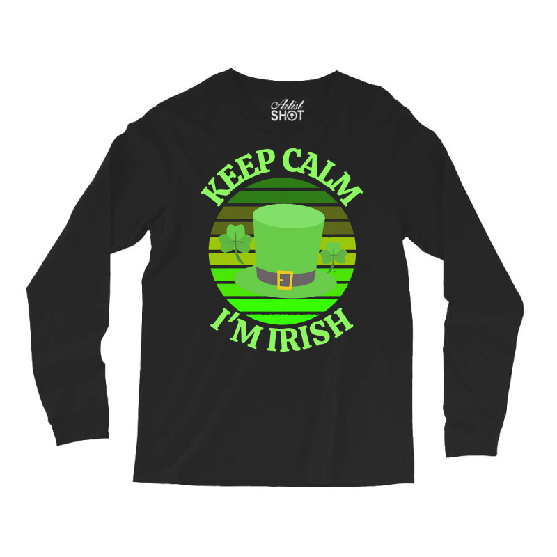 Keep Calm Im Irish T  Shirtkeep Calm I’m Irish T  Shirt (4) Long Sleeve Shirts | Artistshot