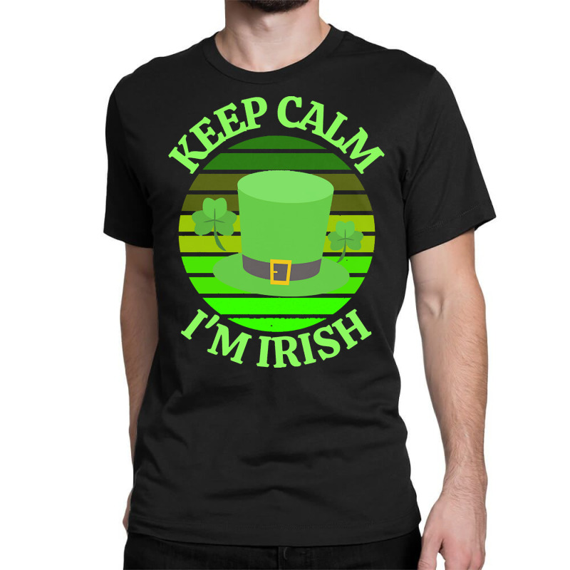 Keep Calm Im Irish T  Shirtkeep Calm I’m Irish T  Shirt (4) Classic T-shirt | Artistshot