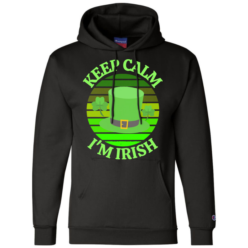 Keep Calm Im Irish T  Shirtkeep Calm I’m Irish T  Shirt (4) Champion Hoodie | Artistshot