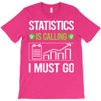 It Is Calling I Must Go Statistics Boy T-shirt | Artistshot