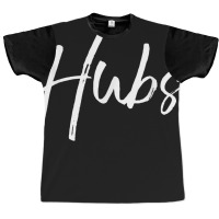 Hubs Shirt Funny New Husband Cute Nickname Tee Graphic T-shirt | Artistshot