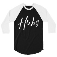 Hubs Shirt Funny New Husband Cute Nickname Tee 3/4 Sleeve Shirt | Artistshot