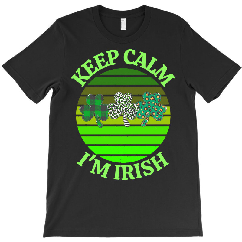 Keep Calm Im Irish T  Shirtkeep Calm I’m Irish T  Shirt (7) T-shirt | Artistshot