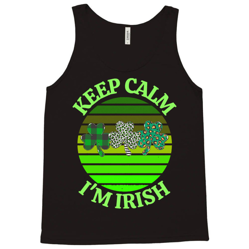 Keep Calm Im Irish T  Shirtkeep Calm I’m Irish T  Shirt (7) Tank Top | Artistshot