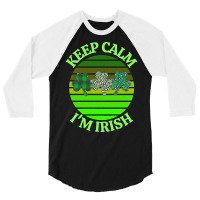 Keep Calm Im Irish T  Shirtkeep Calm I’m Irish T  Shirt (7) 3/4 Sleeve Shirt | Artistshot