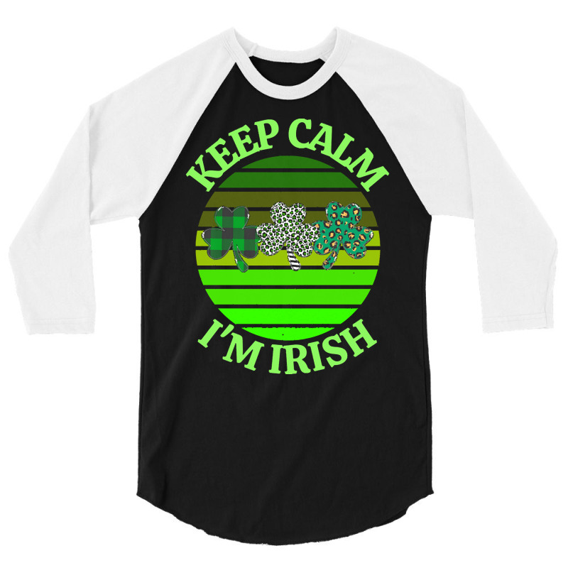 Keep Calm Im Irish T  Shirtkeep Calm I’m Irish T  Shirt (7) 3/4 Sleeve Shirt | Artistshot