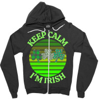 Keep Calm Im Irish T  Shirtkeep Calm I’m Irish T  Shirt (7) Zipper Hoodie | Artistshot