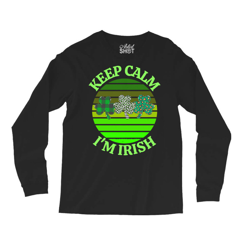 Keep Calm Im Irish T  Shirtkeep Calm I’m Irish T  Shirt (7) Long Sleeve Shirts | Artistshot