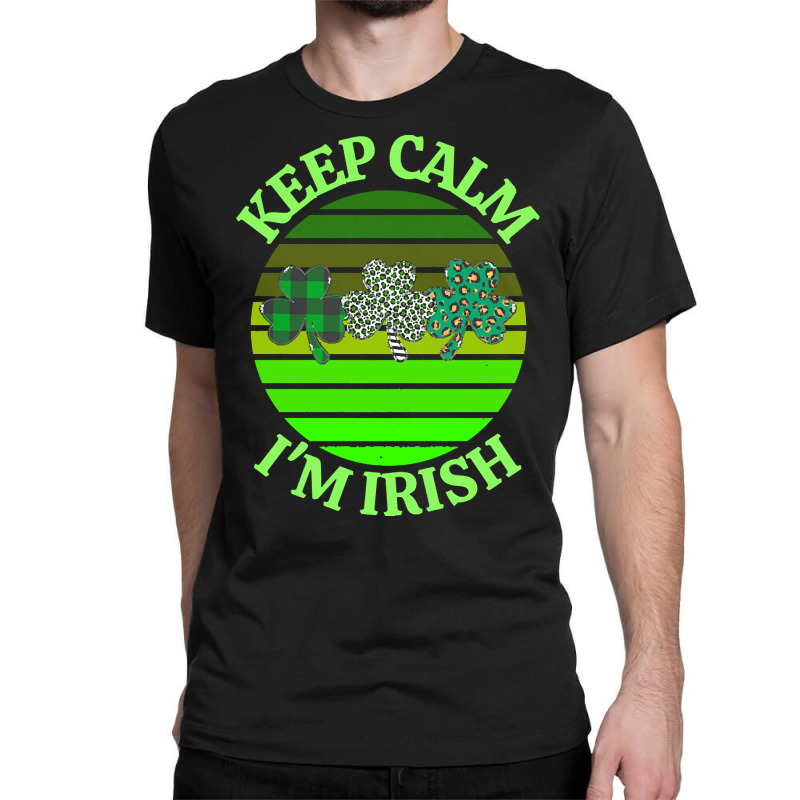 Keep Calm Im Irish T  Shirtkeep Calm I’m Irish T  Shirt (7) Classic T-shirt | Artistshot