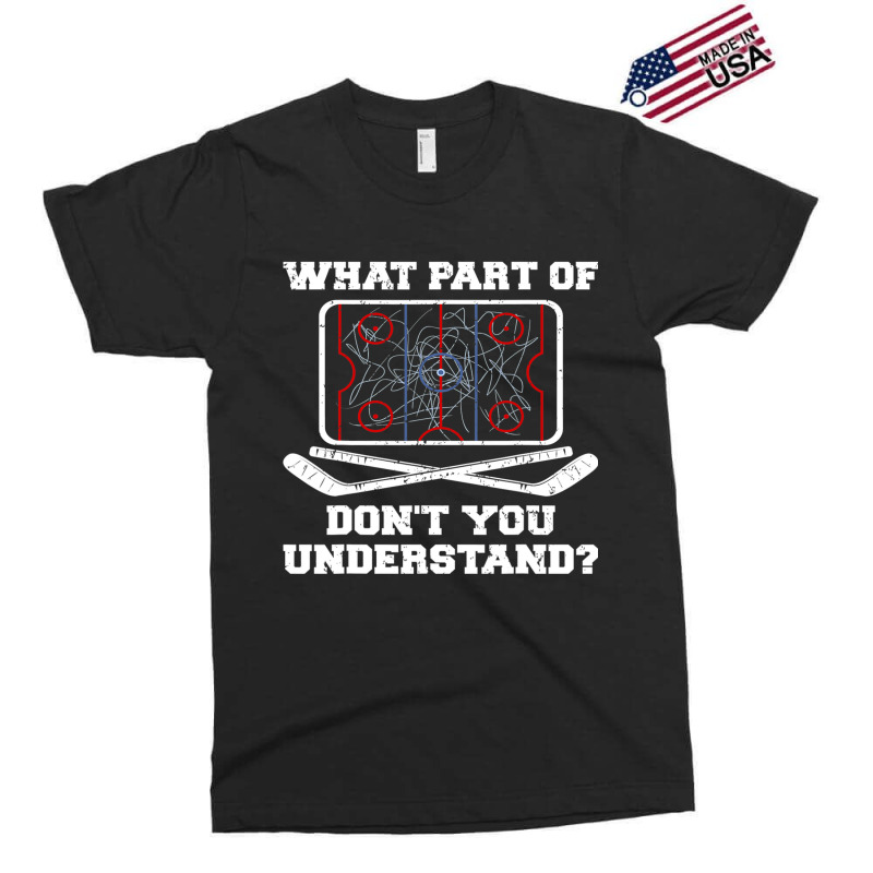 Hockey Coach Hockey Player What Part Of Dont You Understand Exclusive T-shirt by AURRADILLARD | Artistshot