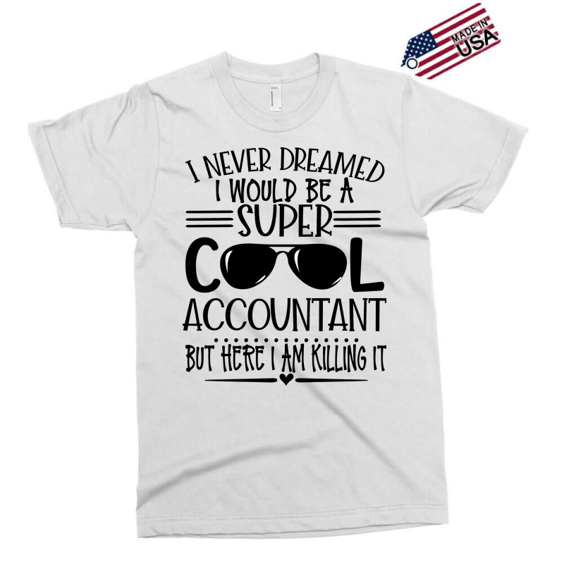 Super Cool Accountant Girl Exclusive T-shirt by tanuskrego | Artistshot