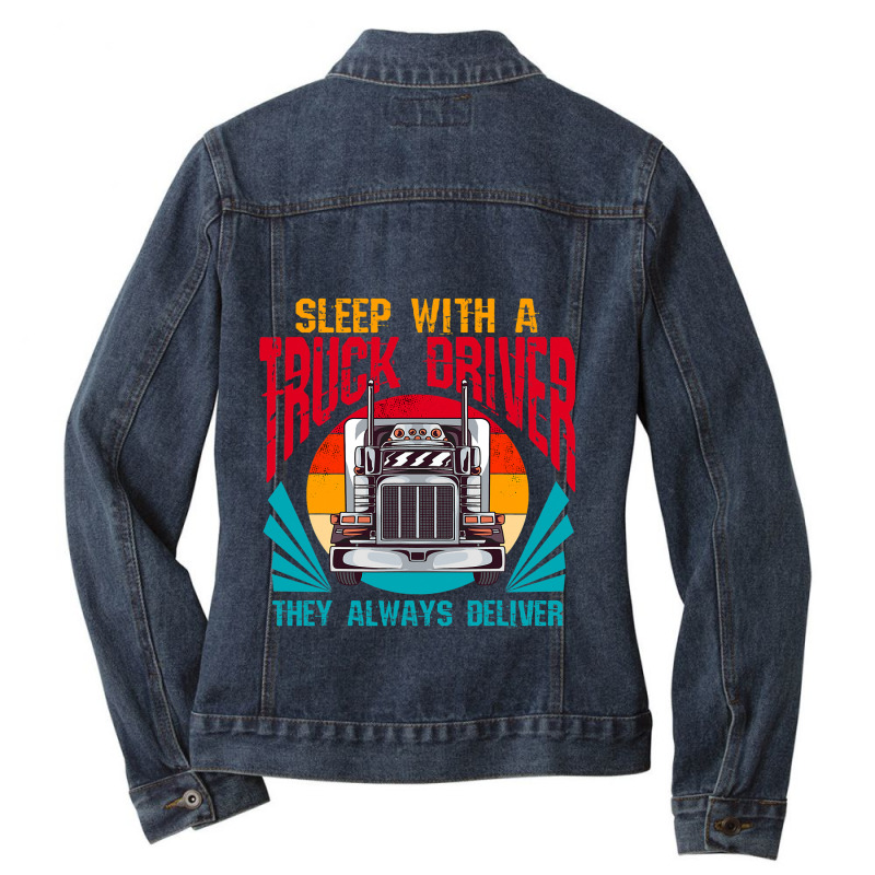 Sleep With A Truck Driver They Always Deliver Funny Trucker 32 Ladies Denim Jacket by JESSICAMARTINA | Artistshot