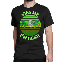 Kiss Me Im Irish T  Shirtkiss Me I’m Irish T  Shirt (8) Classic T-shirt | Artistshot