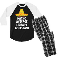 Library Assistant T  Shirt Library Assistant   Nacho Average Design T Men's 3/4 Sleeve Pajama Set | Artistshot