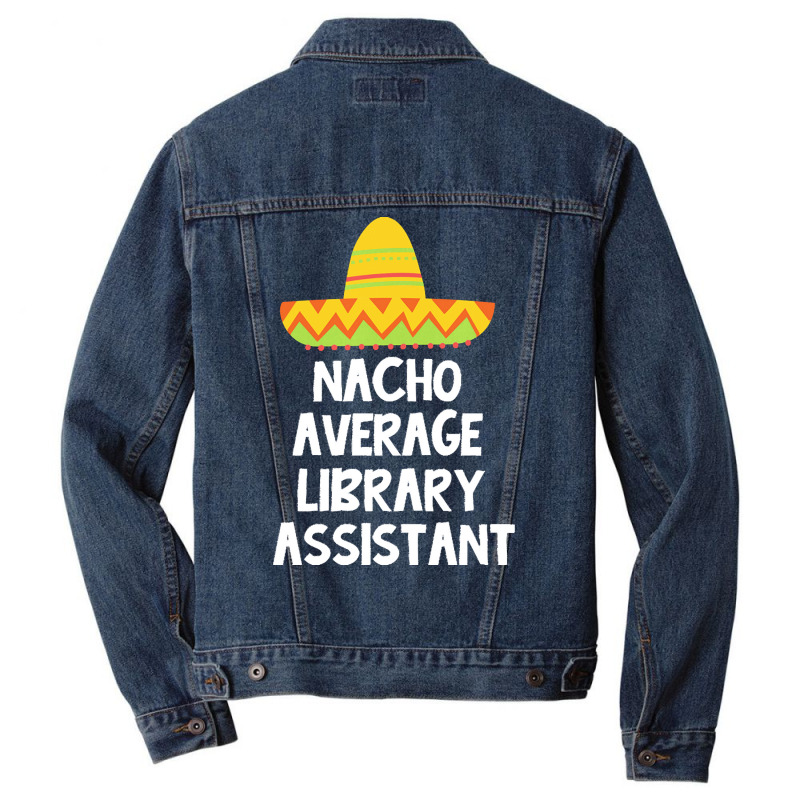 Library Assistant T  Shirt Library Assistant   Nacho Average Design T Men Denim Jacket | Artistshot