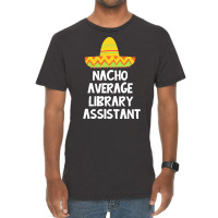 Library Assistant T  Shirt Library Assistant   Nacho Average Design T Vintage T-shirt | Artistshot