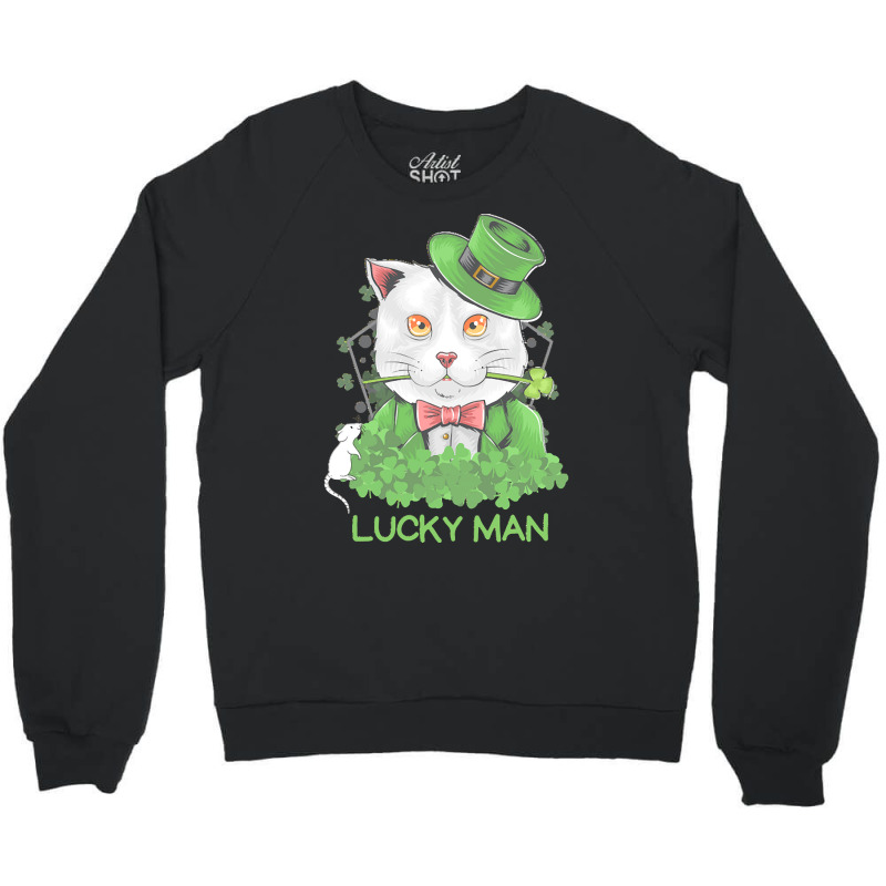 Lucky Man T  Shirt Lucky Man Funny White Cat And White Mouse St. Patri Crewneck Sweatshirt | Artistshot