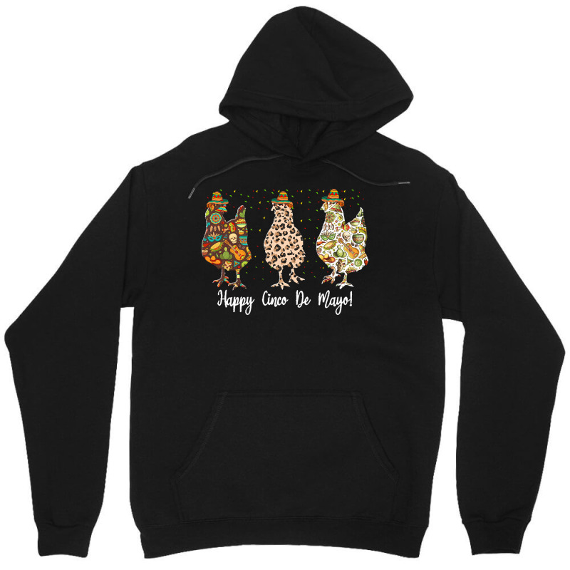 Mexican Chicken Cinco De Mayo T  Shirt Happy Cinco De Mayo Chicken Lov Unisex Hoodie | Artistshot