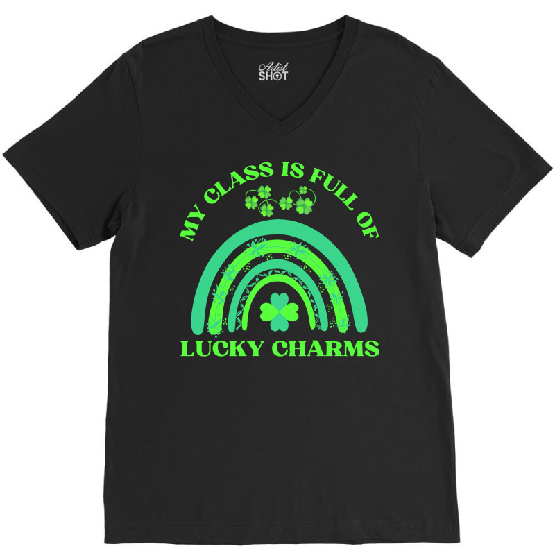 My Class Is Full Of Lucky Charms T  Shirtmy Class Is Full Of Lucky Cha V-neck Tee | Artistshot