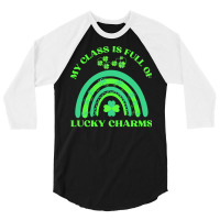 My Class Is Full Of Lucky Charms T  Shirtmy Class Is Full Of Lucky Cha 3/4 Sleeve Shirt | Artistshot