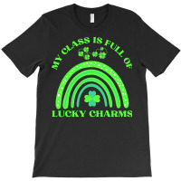 My Class Is Full Of Lucky Charms T  Shirtmy Class Is Full Of Lucky Cha T-shirt | Artistshot