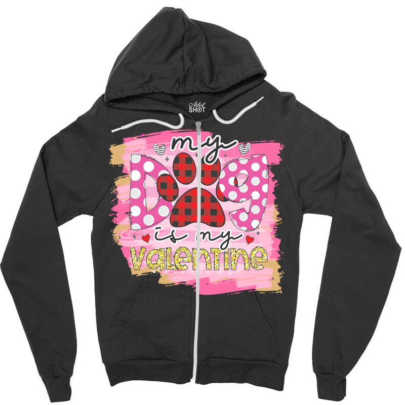 My Dog Is My Valentine T  Shirtmy Dog Is My Valentine T  Shirt (1) Zipper Hoodie | Artistshot