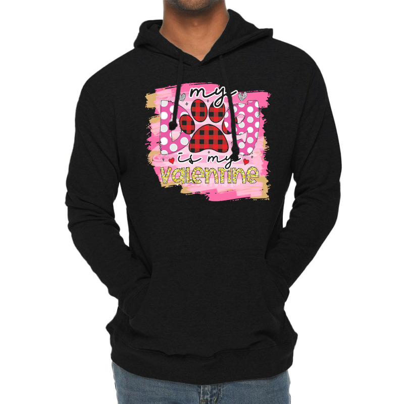 My Dog Is My Valentine T  Shirtmy Dog Is My Valentine T  Shirt (1) Lightweight Hoodie | Artistshot