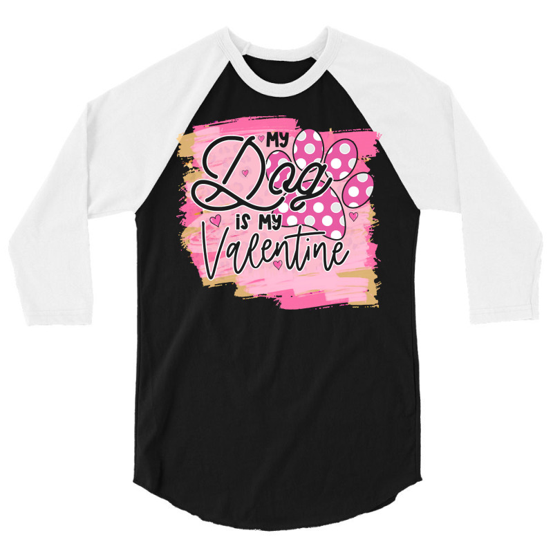 My Dog Is My Valentine T  Shirtmy Dog Is My Valentine T  Shirt 3/4 Sleeve Shirt | Artistshot