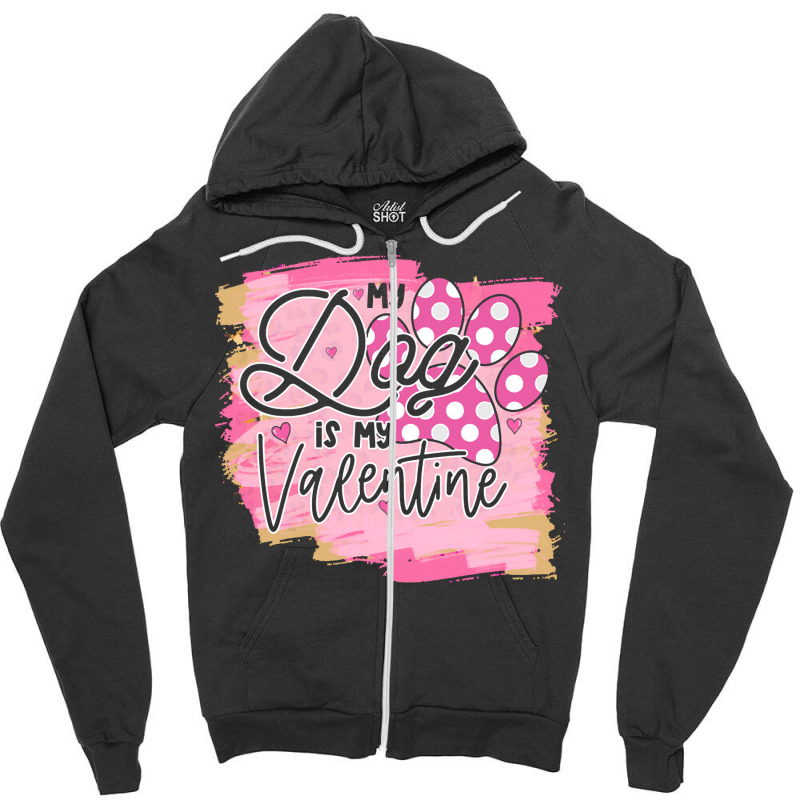 My Dog Is My Valentine T  Shirtmy Dog Is My Valentine T  Shirt Zipper Hoodie | Artistshot