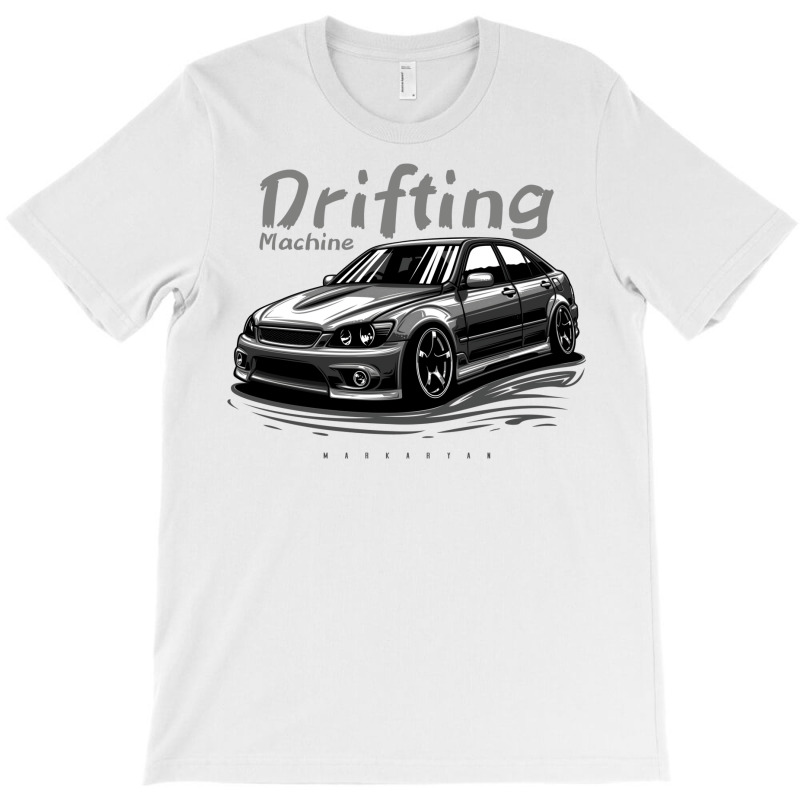 Drifting Machine. Altezza  Is T-shirt | Artistshot