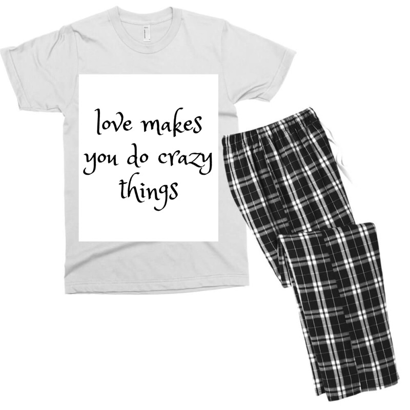 Love Makes You Do Crazy Things (4) Men's T-shirt Pajama Set | Artistshot