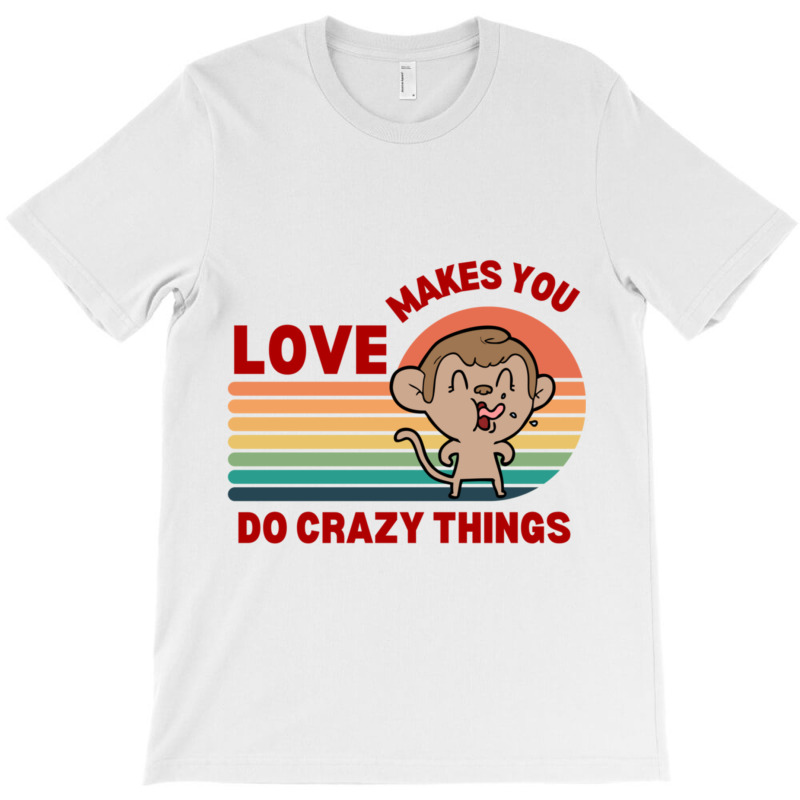 Love Makes You Do Crazy Things Monkey Toon Retro Funny Design T-shirt | Artistshot