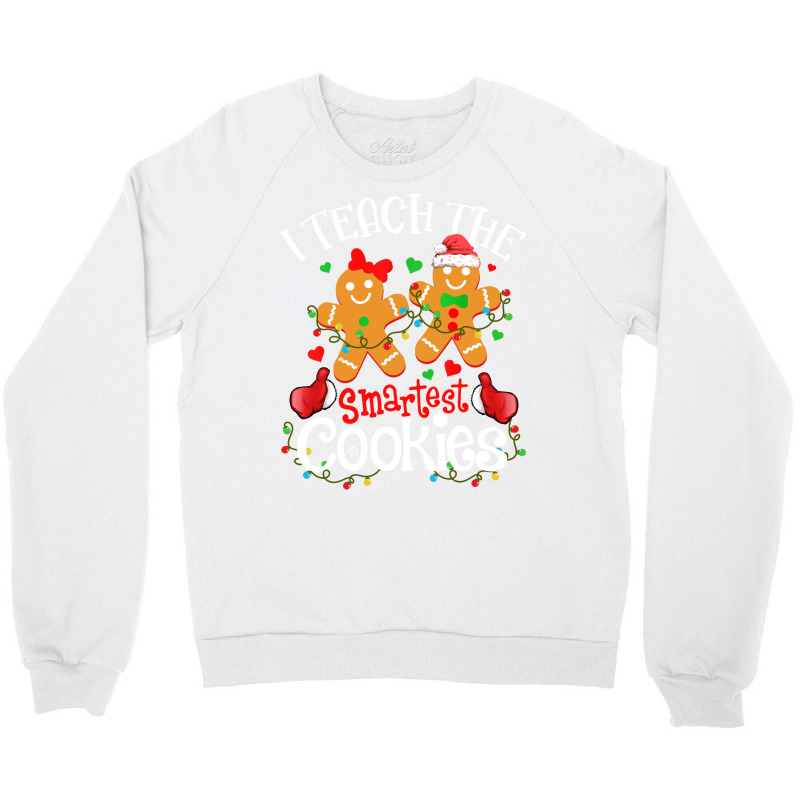 I Teach The Smartest Cookies Funny Teacher Xmas Gingerbread Long Sleev Crewneck Sweatshirt | Artistshot