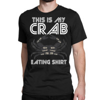 Crab Eating Seafood Butcher Crawfish Lobster Classic T-shirt | Artistshot