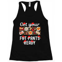 Christmas Get Your Fat Pants Ready Xmas Dinner Food Table Racerback Tank | Artistshot