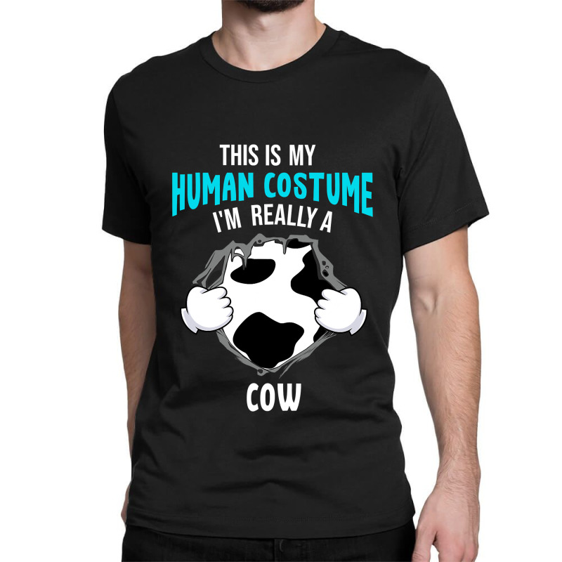 Cow This Is My Human Costume I Am Really A Cow Halloween Classic T-shirt | Artistshot