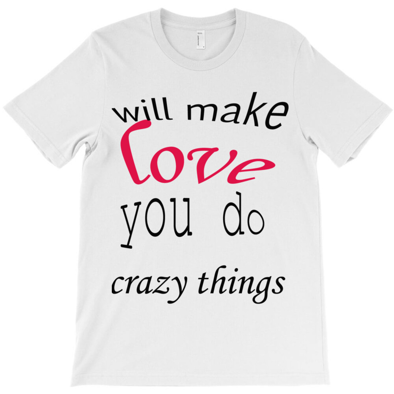 Love Will Make You Do Crazy Things Active T-shirt | Artistshot