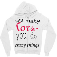 Love Will Make You Do Crazy Things Active Zipper Hoodie | Artistshot